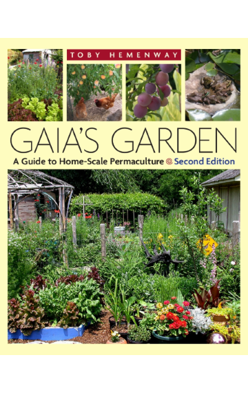 Gaia’s Garden: A Guide to Home-Scale Permaculture